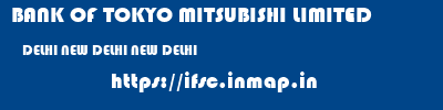 BANK OF TOKYO MITSUBISHI LIMITED  DELHI NEW DELHI NEW DELHI   ifsc code